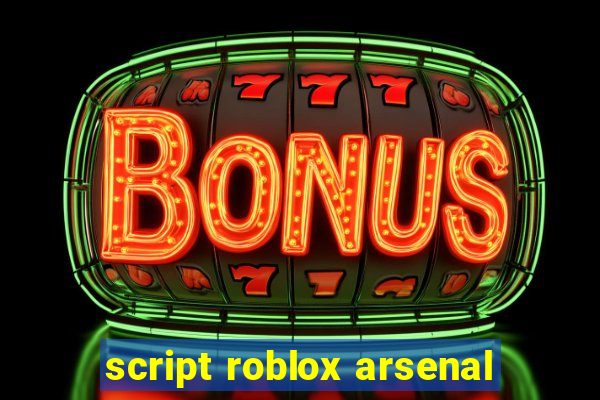 script roblox arsenal